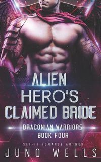 Cover image for Alien Hero's Claimed Bride: A SciFi Alien Romance