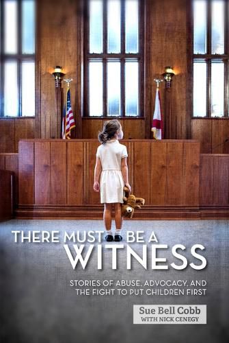 Cover image for There Must Be a Witness: Stories of Abuse, Advocacy, and the Fight to Put Children First