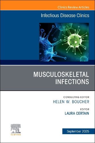 Cover image for Musculoskeletal Infections, An Issue of Infectious Disease Clinics of North America: Volume 39-3
