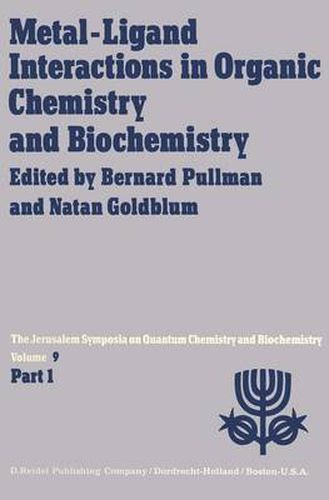 Cover image for Metal-Ligand Interactions in Organic Chemistry and Biochemistry: Part 1 Proceedings of the Ninth Jerusalem Symposium on Quantum Chemistry and Biochemistry Held in Jerusalem, March 29th-April 2nd, 1976