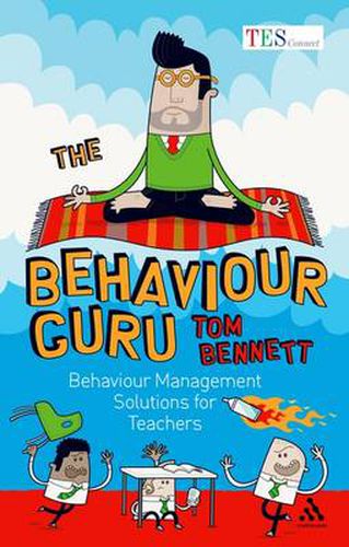 Cover image for The Behaviour Guru: Behaviour Management Solutions for Teachers