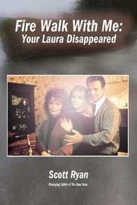Cover image for Fire Walk With Me: Your Laura Disappeared