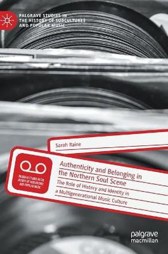 Cover image for Authenticity and Belonging in the Northern Soul Scene: The Role of History and Identity in a Multigenerational Music Culture