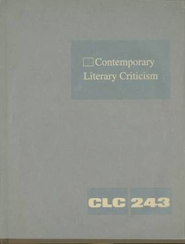 Contemporary Literary Criticism: Criticism of the Works of Today's Novelists, Poets, Playwrights, Short Story Writers, Scriptwriters, and Other Creative Writers