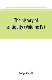 Cover image for The history of antiquity (Volume IV)