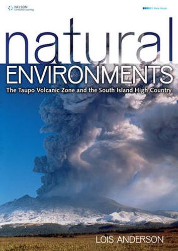 Cover image for Natural Environments: The Taupo Volcanic Zone and the South Island High  Country for NCEA Level 2