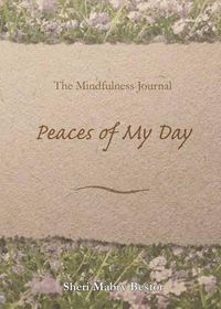 Cover image for The Mindfulness Journal, Peaces of My Day