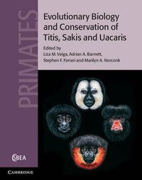 Cover image for Evolutionary Biology and Conservation of Titis, Sakis and Uacaris