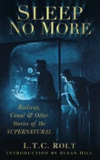 Cover image for Sleep No More: Railway, Canal and Other Stories of the Supernatural