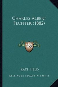 Cover image for Charles Albert Fechter (1882)