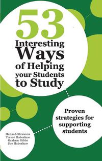 Cover image for 53 Interesting Ways of Helping your Students to Study: Proven strategies for supporting students