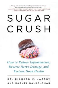 Cover image for Sugar Crush: How to Reduce Inflammation, Reverse Nerve Damage, and Reclaim Good Health