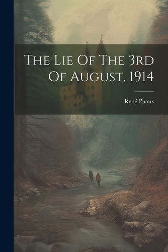 Cover image for The Lie Of The 3rd Of August, 1914