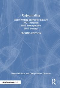 Cover image for Unjournaling: Daily Writing Exercises That Are Not Personal, Not Introspective, Not Boring!