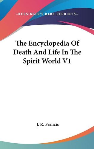 Cover image for The Encyclopedia of Death and Life in the Spirit World V1