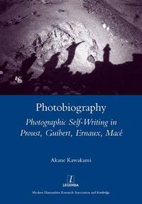 Cover image for Photobiography: Photographic Self-Writing in Proust, Guibert, Ernaux, Mace
