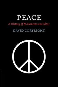 Cover image for Peace: A History of Movements and Ideas