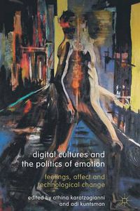 Cover image for Digital Cultures and the Politics of Emotion: Feelings, Affect and Technological Change