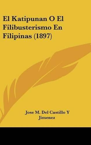 Cover image for El Katipunan O El Filibusterismo En Filipinas (1897)
