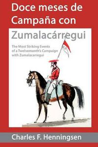 Cover image for Doce meses de campana con Zumalakarregi: Twelvemonth's Campaign with Zumalakarregi