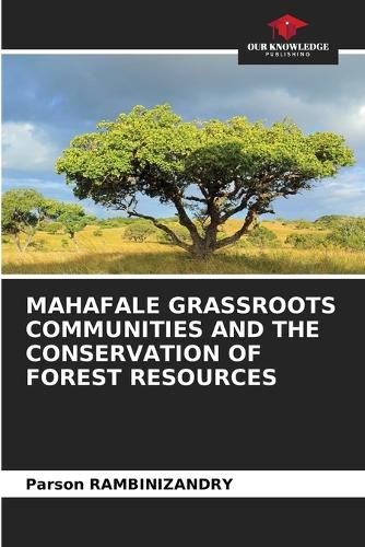 Cover image for Mahafale Grassroots Communities and the Conservation of Forest Resources
