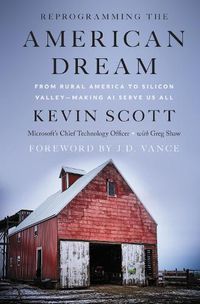 Cover image for Reprogramming the American Dream: From Rural America to Silicon Valley-Making AI Serve Us All