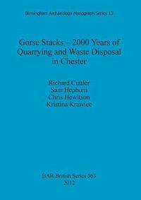 Cover image for Gorse Stacks - 2000 Years of Quarrying and Waste Disposal in Chester