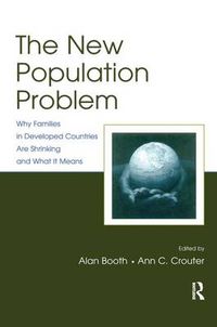 Cover image for The New Population Problem: Why Families in Developed Countries Are Shrinking and What It Means