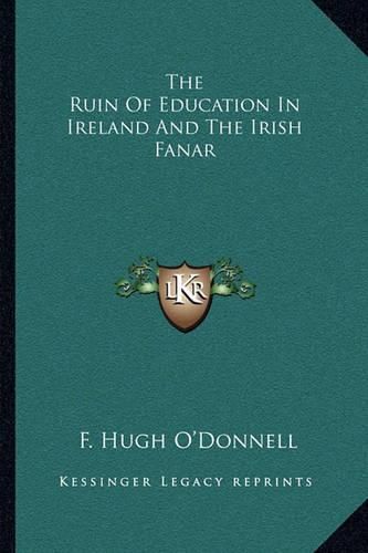 Cover image for The Ruin of Education in Ireland and the Irish Fanar