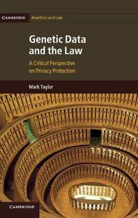 Cover image for Genetic Data and the Law: A Critical Perspective on Privacy Protection