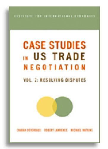 Cover image for Case Studies in US Trade Negotiation - Resolving Disputes