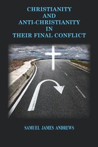 Cover image for Christianity and Anti-Christianity: In Their Final Confllict