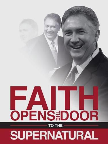 Cover image for Faith Opens the Door to the Supernatural