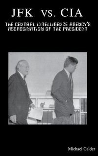 Cover image for JFK vs. CIA: The Central Intelligence Agency's Assassination of the President