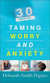 Cover image for 30 Days to Taming Worry and Anxiety