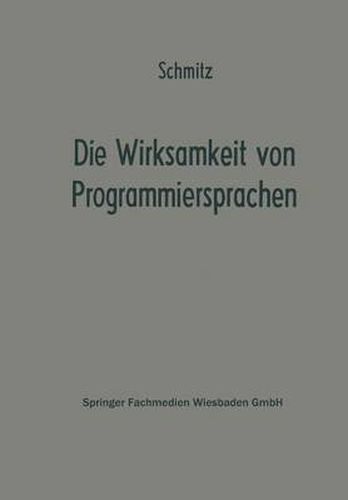 Cover image for Die Wirksamkeit Von Programmiersprachen: Ergebnisse Eines Studienkreises Des Betriebswirtschaftlichen Instituts Fur Organisation Und Automation an Der Universitat Zu Koeln