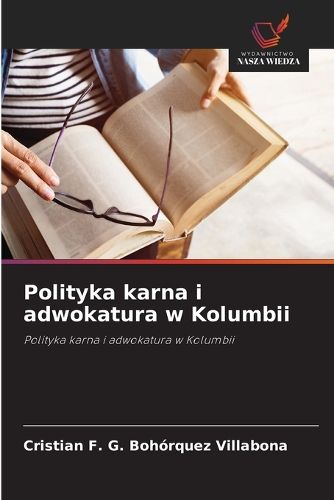 Cover image for Polityka karna i adwokatura w Kolumbii