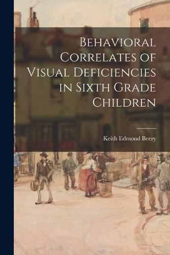 Cover image for Behavioral Correlates of Visual Deficiencies in Sixth Grade Children