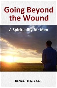 Cover image for Going Beyond the Wound: A Spirituality for Men