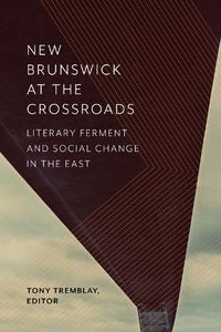 Cover image for New Brunswick at the Crossroads: Literary Ferment and Social Change in the East