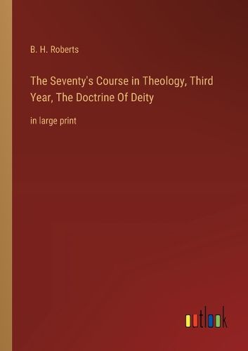 Cover image for The Seventy's Course in Theology, Third Year, The Doctrine Of Deity