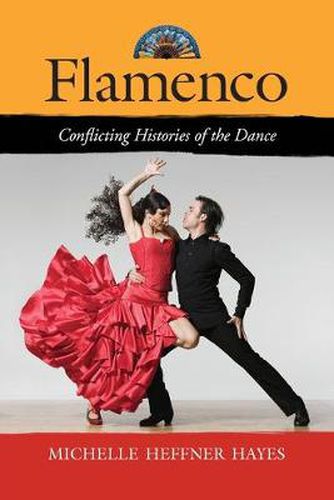 Cover image for Flamenco: Conflicting Histories of the Dance