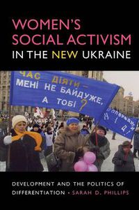 Cover image for Women's Social Activism in the New Ukraine: Development and the Politics of Differentiation