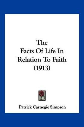 Cover image for The Facts of Life in Relation to Faith (1913)