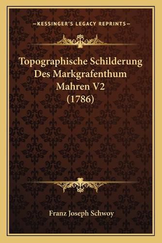 Cover image for Topographische Schilderung Des Markgrafenthum Mahren V2 (1786)
