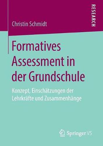 Cover image for Formatives Assessment in Der Grundschule: Konzept, Einschatzungen Der Lehrkrafte Und Zusammenhange