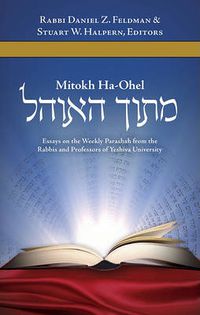 Cover image for Mitokh Ha'Ohel: Essays on the Weekly Parashah from the Rabbis and Professors of Yeshiva University