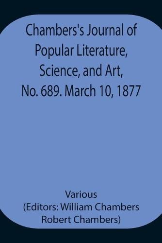 Cover image for Chambers's Journal of Popular Literature, Science, and Art, No. 689. March 10, 1877.