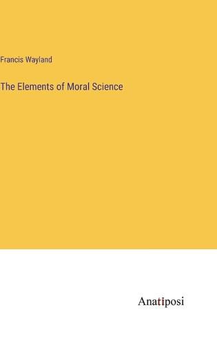 Cover image for The Elements of Moral Science