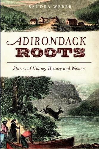 Cover image for Adirondack Roots: Stories of Hiking, History and Women